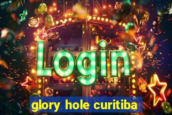 glory hole curitiba